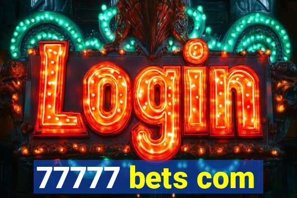 77777 bets com